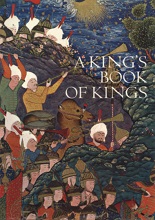 A King’s Book of Kings (the Shah-Nameh of Shah Tahmasp)